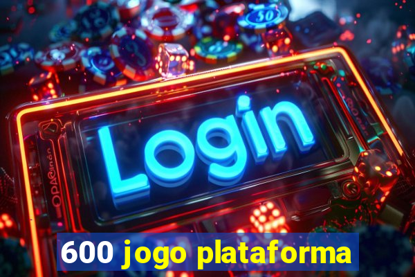 600 jogo plataforma